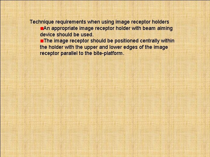 Technique requirements when using image receptor holders An appropriate image receptor holder with beam