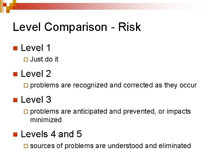 Level Comparison - Risk n Level 1 ¨ Just n do it Level 2