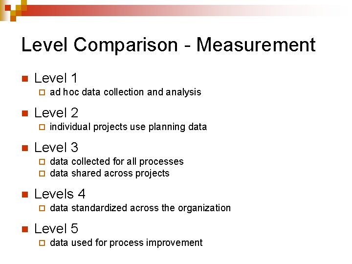 Level Comparison - Measurement n Level 1 ¨ n Level 2 ¨ n data