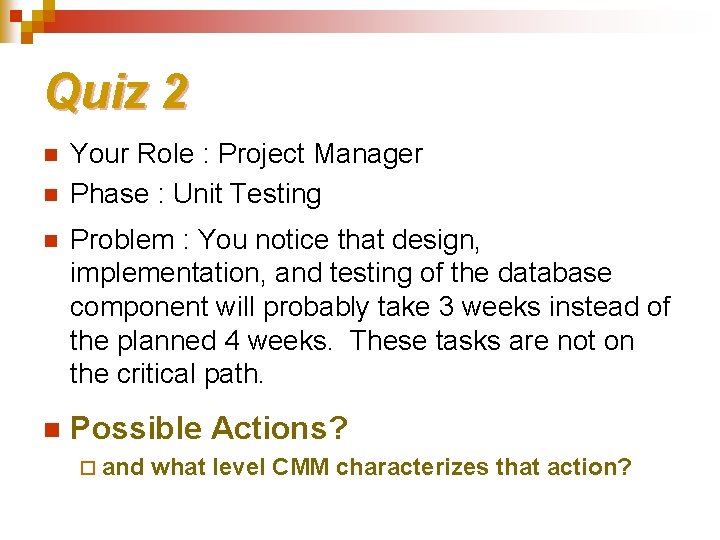 Quiz 2 n n Your Role : Project Manager Phase : Unit Testing n Quiz 2 n n Your Role : Project Manager Phase : Unit Testing n