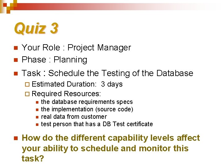 Quiz 3 n Your Role : Project Manager Phase : Planning n Task : Quiz 3 n Your Role : Project Manager Phase : Planning n Task :