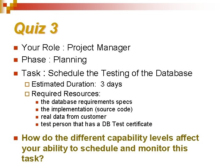 Quiz 3 n Your Role : Project Manager Phase : Planning n Task :