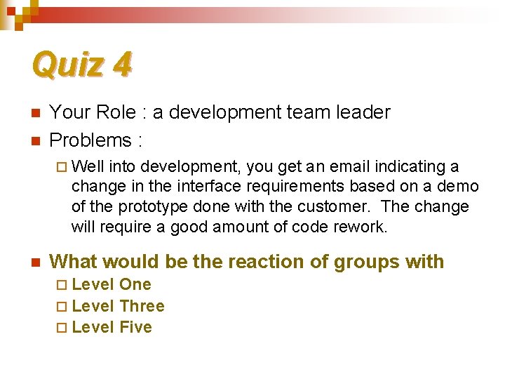 Quiz 4 n n Your Role : a development team leader Problems : ¨