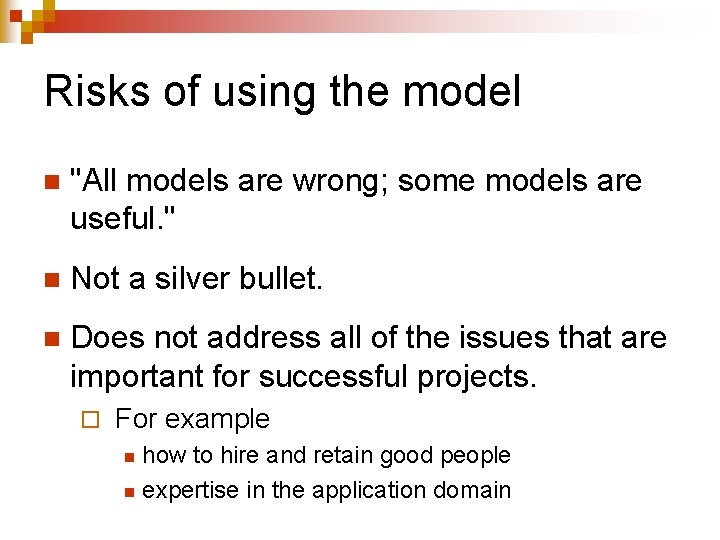 Risks of using the model n "All models are wrong; some models are useful.