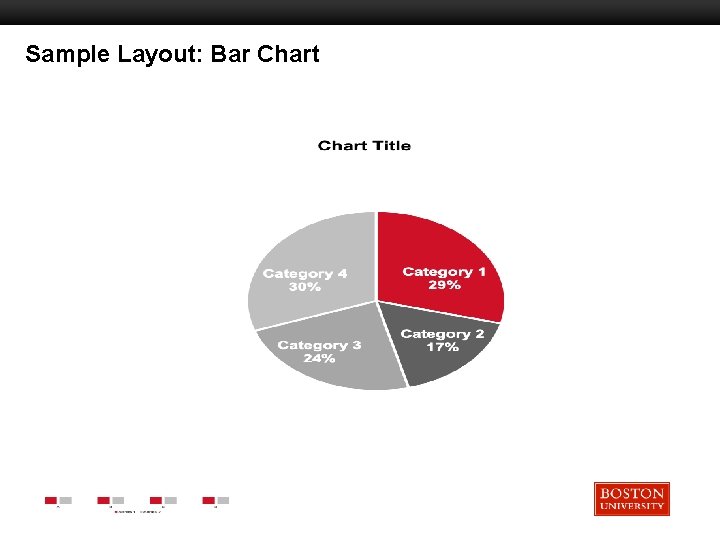 Sample Layout: Bar Chart Boston University Slideshow Title Goes Here 