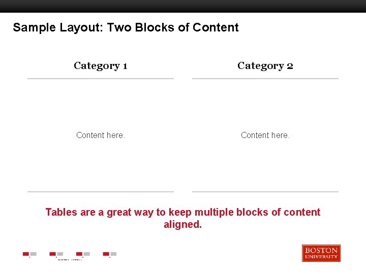 Sample Layout: Two Blocks of Content Category 1 Category 2 Content here. Boston University