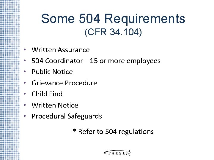 Some 504 Requirements (CFR 34. 104) • • Written Assurance 504 Coordinator— 15 or