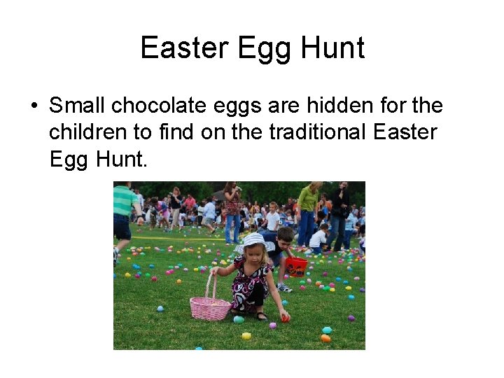 Easter Egg Hunt • Small chocolate eggs are hidden for the children to find