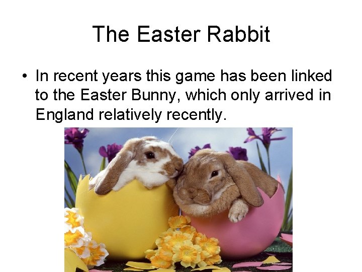 The Easter Rabbit • In recent years this game has been linked to the