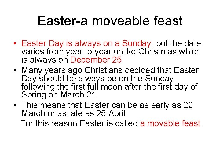 Easter-a moveable feast • Easter Day is always on a Sunday, but the date