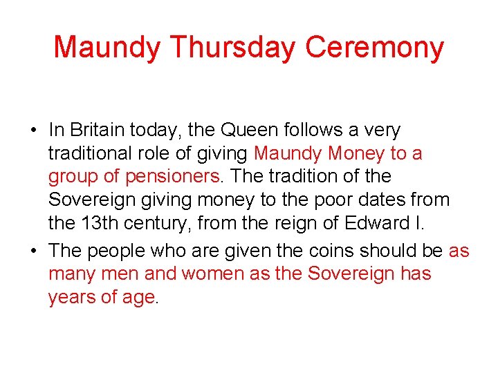 Maundy Thursday Ceremony • In Britain today, the Queen follows a very traditional role