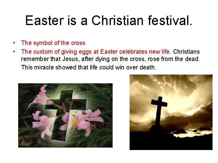 Easter is a Christian festival. • The symbol of the cross • The custom