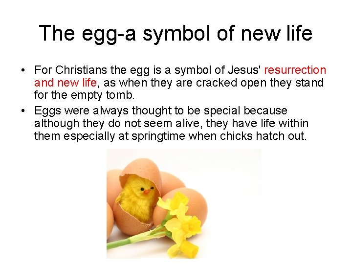 The egg-a symbol of new life • For Christians the egg is a symbol