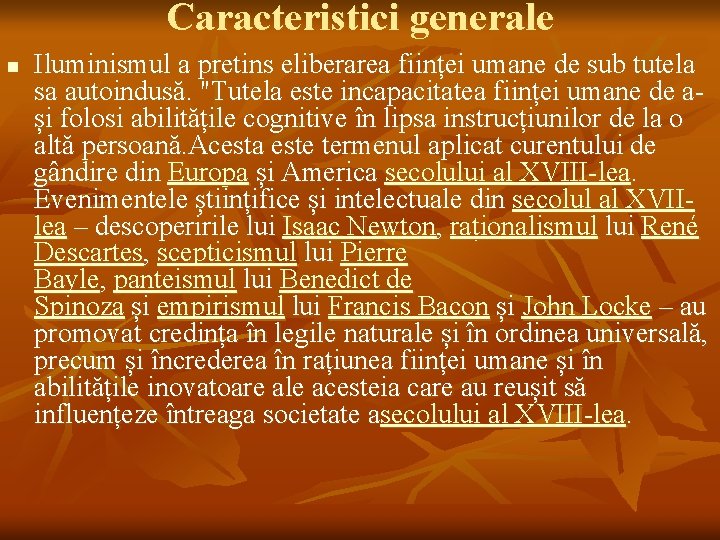 Caracteristici generale n Iluminismul a pretins eliberarea ființei umane de sub tutela sa autoindusă.