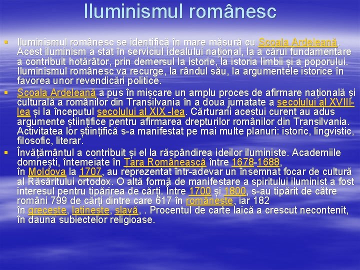 Iluminismul românesc § Iluminismul românesc se identifică în mare măsură cu Școala Ardeleană. Acest