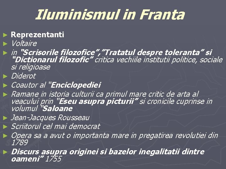 Iluminismul in Franta ► ► ► Reprezentanti Voltaire in “Scrisorile filozofice”, ”Tratatul despre toleranta”