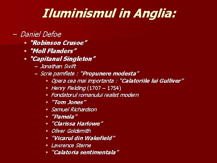 Iluminismul in Anglia: – Daniel Defoe § § § “Robinson Crusoe” “Moll Flanders” “Capitanul