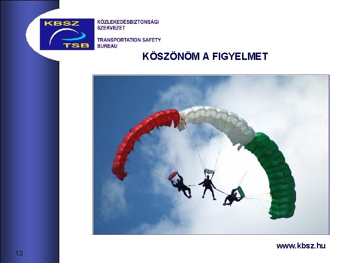 KÖSZÖNÖM A FIGYELMET 13 www. kbsz. hu 