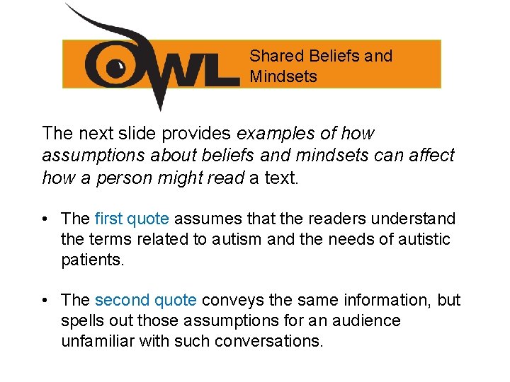 Shared Beliefs and Mindsets The next slide provides examples of how assumptions about beliefs