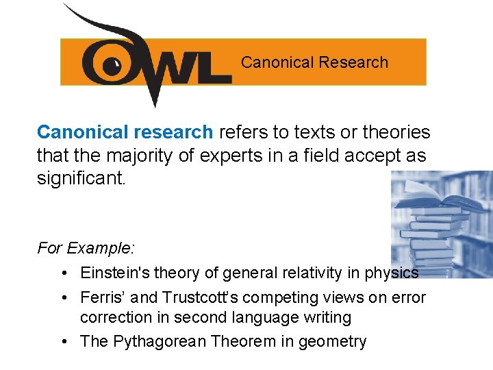 Canonical Research Canonical research refers to texts or theories that the majority of experts