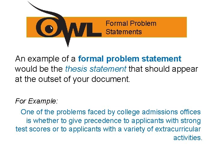 Formal Problem Statements An example of a formal problem statement would be thesis statement
