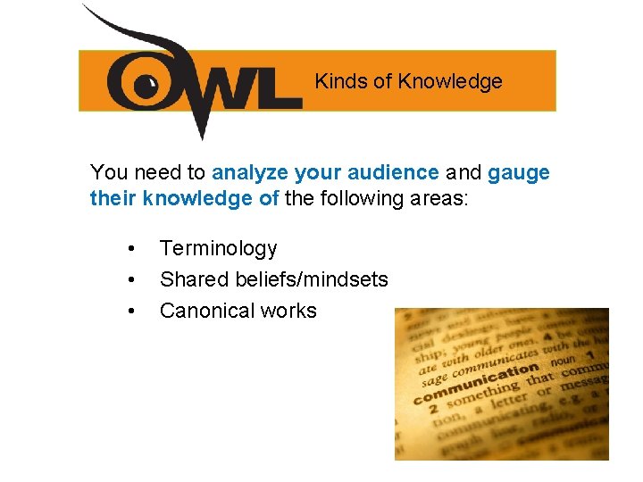 Kinds of Knowledge You need to analyze your audience and gauge their knowledge of