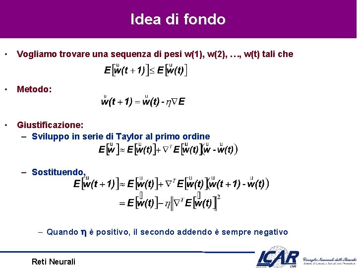 Idea di fondo • Vogliamo trovare una sequenza di pesi w(1), w(2), …, w(t)