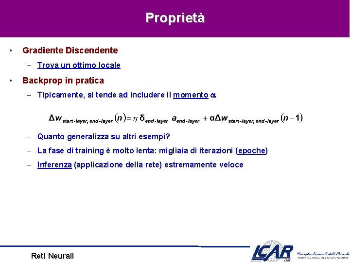 Proprietà • Gradiente Discendente – Trova un ottimo locale • Backprop in pratica –