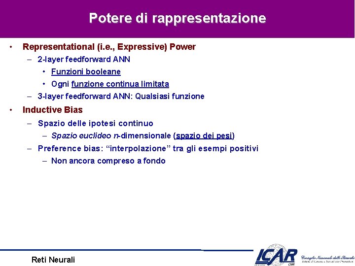 Potere di rappresentazione • Representational (i. e. , Expressive) Power – 2 -layer feedforward