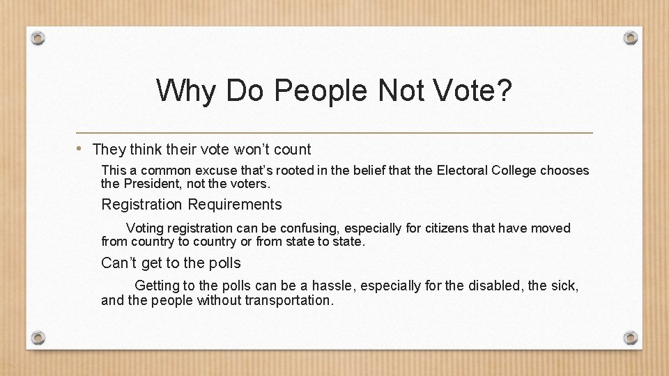 Why Do People Not Vote? • They think their vote won’t count This a