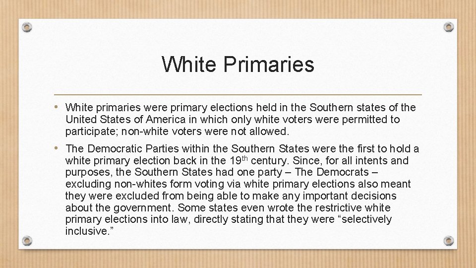 White Primaries • White primaries were primary elections held in the Southern states of