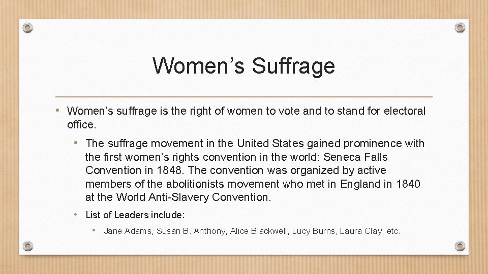 Women’s Suffrage • Women’s suffrage is the right of women to vote and to