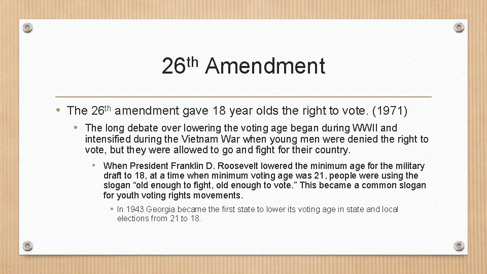 th 26 Amendment • The 26 th amendment gave 18 year olds the right