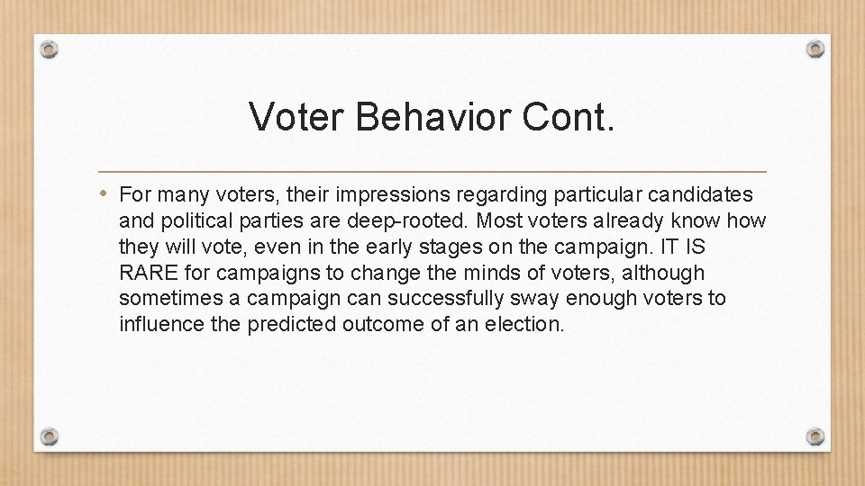 Voter Behavior Cont. • For many voters, their impressions regarding particular candidates and political