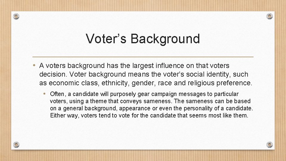 Voter’s Background • A voters background has the largest influence on that voters decision.