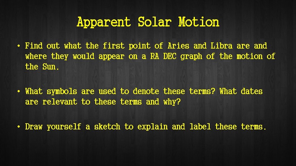 Apparent Solar Motion • Find out what the first point of Aries and Libra