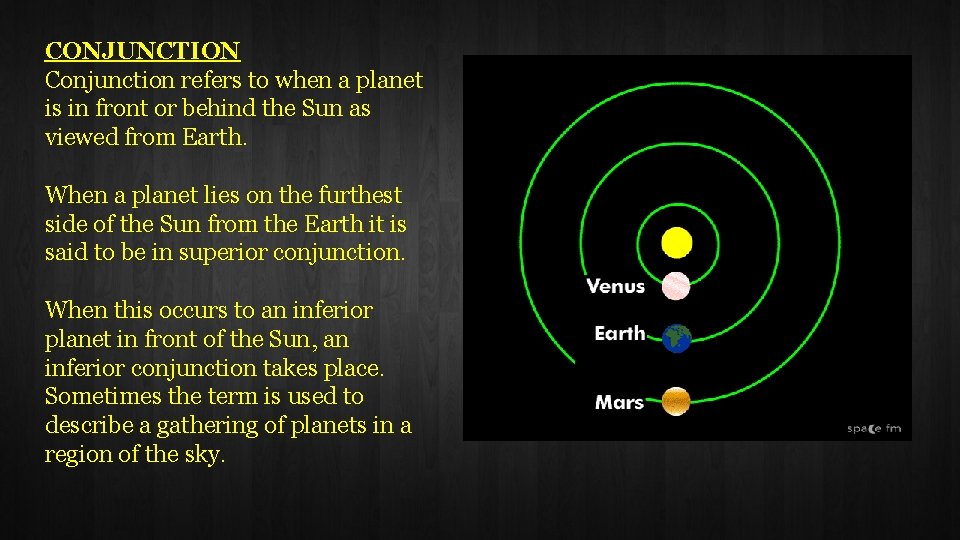CONJUNCTION Conjunction refers to when a planet is in front or behind the Sun