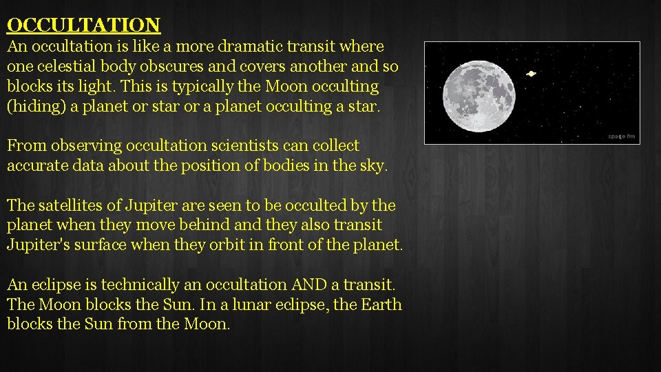 OCCULTATION An occultation is like a more dramatic transit where one celestial body obscures