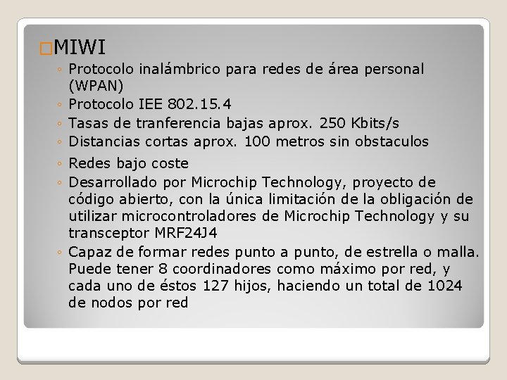 �MIWI ◦ Protocolo inalámbrico para redes de área personal (WPAN) ◦ Protocolo IEE 802.