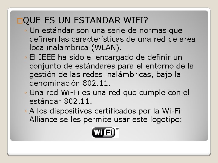 �QUE ES UN ESTANDAR WIFI? ◦ Un estándar son una serie de normas que