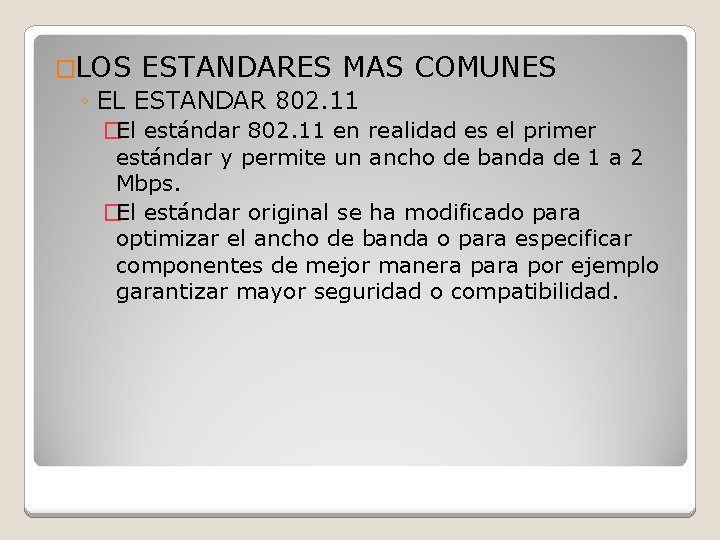 �LOS ESTANDARES MAS COMUNES ◦ EL ESTANDAR 802. 11 �El estándar 802. 11 en