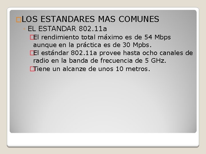 �LOS ESTANDARES MAS COMUNES ◦ EL ESTANDAR 802. 11 a �El rendimiento total máximo