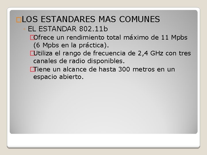 �LOS ESTANDARES MAS COMUNES ◦ EL ESTANDAR 802. 11 b �Ofrece un rendimiento total
