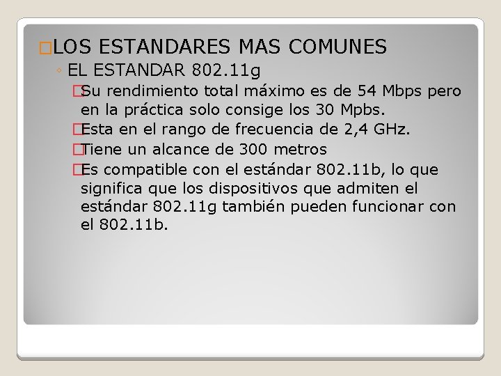 �LOS ESTANDARES MAS COMUNES ◦ EL ESTANDAR 802. 11 g �Su rendimiento total máximo