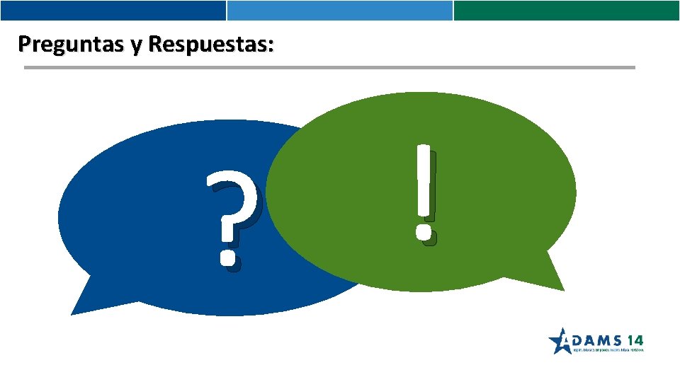 Preguntas y Respuestas: ! ? 