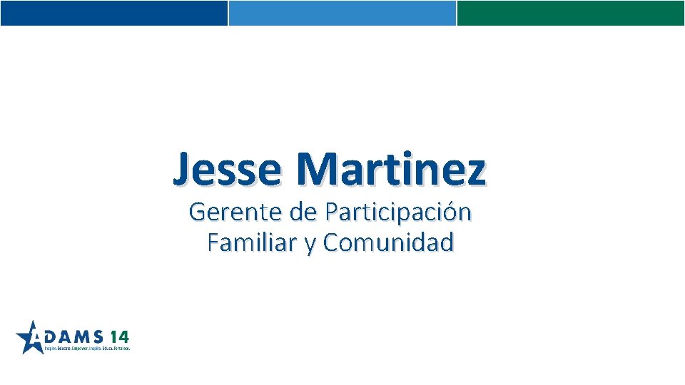 Jesse Martinez Gerente de Participación Familiar y Comunidad 