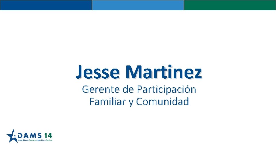 Jesse Martinez Gerente de Participación Familiar y Comunidad 