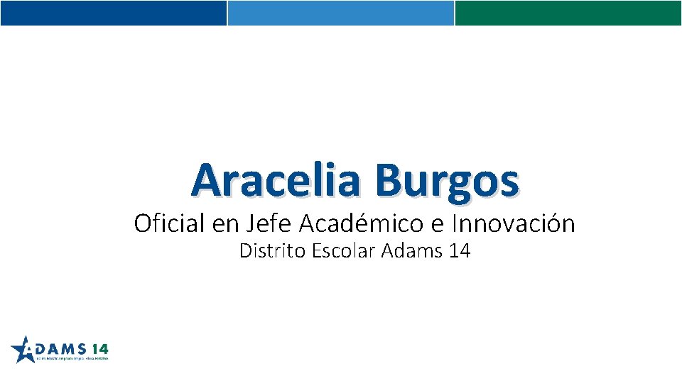 Aracelia Burgos Oficial en Jefe Académico e Innovación Distrito Escolar Adams 14 