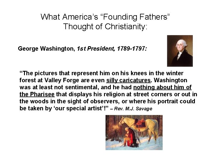 What America’s “Founding Fathers” Thought of Christianity: George Washington, 1 st President, 1789 -1797: