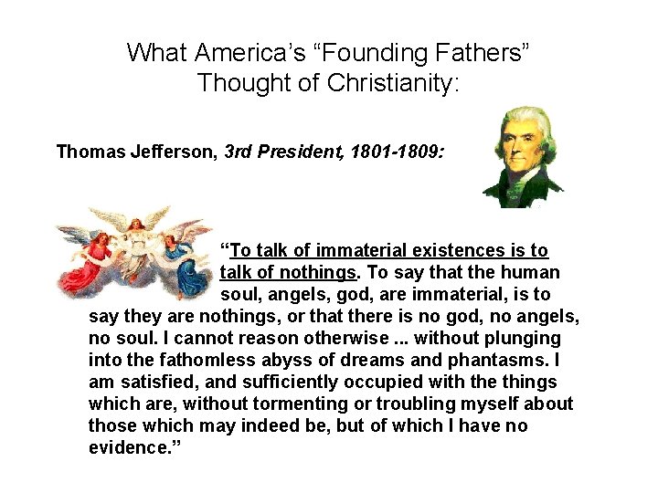 What America’s “Founding Fathers” Thought of Christianity: Thomas Jefferson, 3 rd President, 1801 -1809: